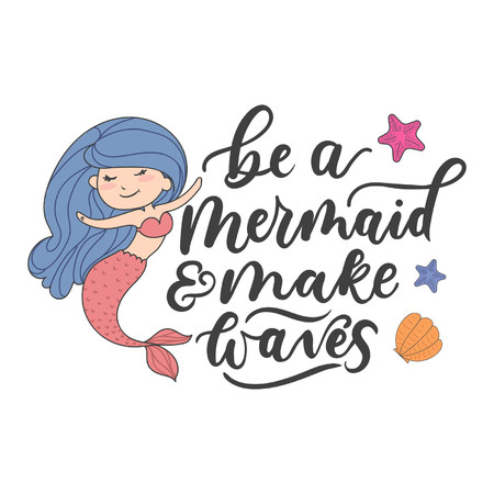 Be a mermaid and make waves cute illustration with girl mermaid and lettering.のイラスト素材