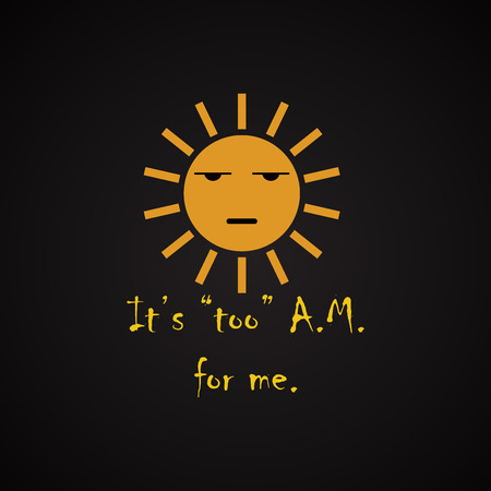 It's too AM for me - funny inscription templateのイラスト素材