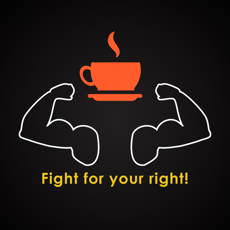 Fight for your right to drink a cup of coffee - funny inscription templateのイラスト素材