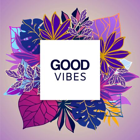 Ultraviolet tropical leaves with good vibes vector illustration poster. Palm neon fluorescent good vibes leaves frame with white space banner.のイラスト素材
