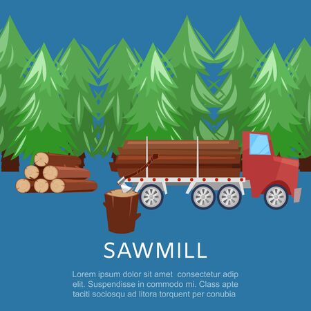 Sawmill woodcutter truck logging equipment lumber machine industrial wood timber forest cartoon vector illustration. Sawmill background poster with text.のイラスト素材