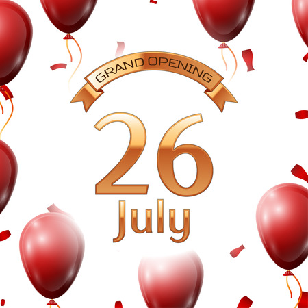 Golden ribbon with inscription grand opening the twenty sixth of July on white background red air balloons with confetti.のイラスト素材