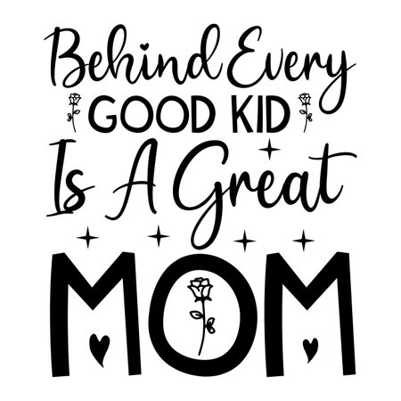 Behind every good kid is a great mom Mother's day shirt print template, typography design for mom mommy mama daughter grandma girl women aunt mom life child best mom adorable shirtのイラスト素材