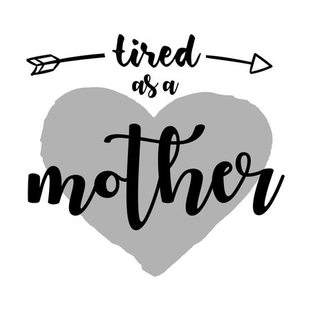 Tired as a mother Mother's day shirt print template, typography design for mom mommy mama daughter grandma girl women aunt mom life child best mom adorable shirtのイラスト素材