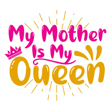My mother is my queen Mother's day shirt print template, typography design for mom mommy mama daughter grandma girl women aunt mom life child best mom adorable shirtのイラスト素材