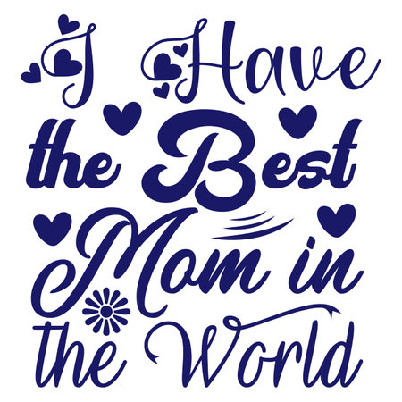 I hove the best mom in the world Mother's day shirt print template, typography design for mom mommy mama daughter grandma girl women aunt mom life child best mom adorable shirtのイラスト素材