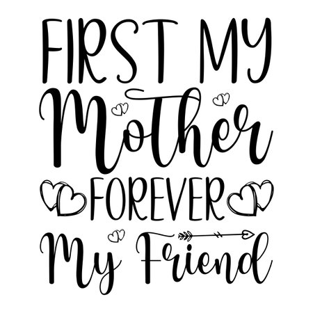 First my mother forever my friend Mother's day shirt print template, typography design for mom mommy mama daughter grandma girl women aunt mom life child best mom adorable shirtのイラスト素材