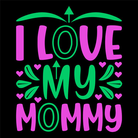 I love my mommy Mother's day shirt print template, typography design for mom mommy mama daughter grandma girl women aunt mom life child best mom adorable shirtのイラスト素材