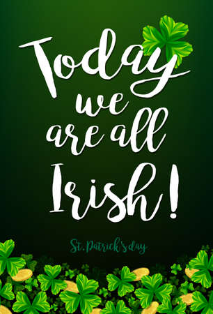 Today we are all Irish. Quote with clover leave and leprechaun gold. Vector illustration for St. Patrick's Day decorations, posters, cards, t shirts, pubs.のイラスト素材