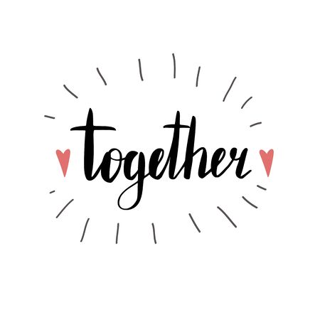 Together. Calligraphy brush isolated on a white background. Lettering with hearts. Vector ink inscription for cards, banners, prints on t-shirts and your creativity.のイラスト素材