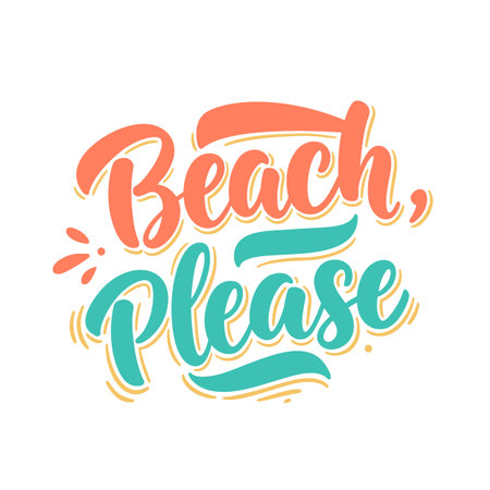 Beach, Please Humorous Hand-Lettered Quote in Coral and Teal with Shadow Effect and Decorative Splashes on a Clean White Background.のイラスト素材