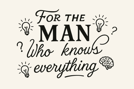 FOR THE MAN WHO KNOWS EVERYTHING - Witty and Humorous Text Design with Lightbulbs and Brain Icon.のイラスト素材
