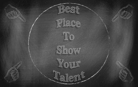 Chalkboard with inscription 'Best Place to Show Your Talent'. Call-to-action graphic art urging for self-display.の写真素材