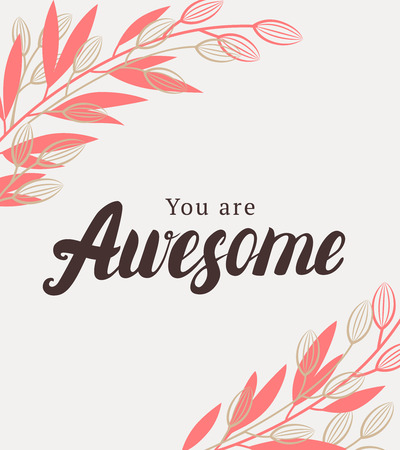 You are awesome quote. Hand typographic design with flowers and dranches for love card, Valentines card or inspirational poster.のイラスト素材