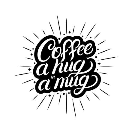 Coffee a hug in a mug hand written lettering with coffee cup, light rays, sunburst. Typography design fordecorate coffee mugs, bags, tee prints, card, coffee shops. Vector illustration.のイラスト素材