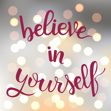 Believe in yourself. Brush hand lettering. Motivation calligraphy. Shining bokeh background. EPS10のイラスト素材