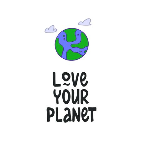 Love your planet lettering. Motivational phrase. Poster in support of environmental protection and ecology. Separate waste collection and pollution reduction, recycling. Vector illustrationのイラスト素材