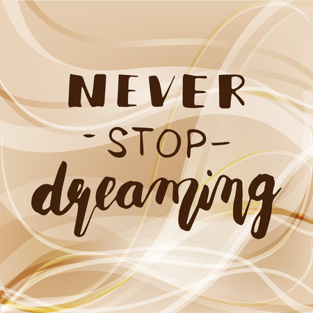 Hand lettering - Never stop dreaming. Motivational poster, print, illustration on beige backgroundのイラスト素材