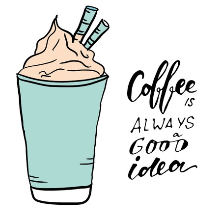 motivational quotes about coffee. Coffee is always a good idea . Hand lettering and custom typography for your designのイラスト素材