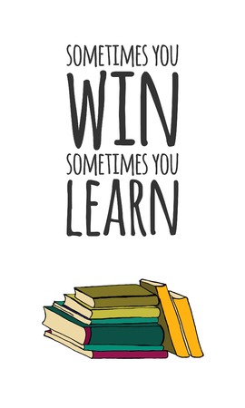 Sometimes you win, sometimes you learn. Books illustration. Typographic print poster. T shirt calligraphic design.のイラスト素材