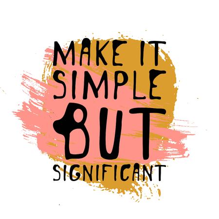 Make it simple but significant. Hand drawn tee graphic. Typographic print poster. T shirt hand lettered calligraphic design. Fashion style illustration.のイラスト素材