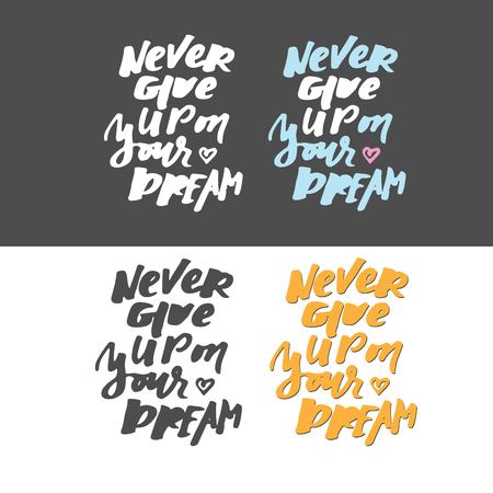 Never give up on your dreams. Hand lettering and custom typography for your designs: t-shirts, bags, for posters, invitations, cards, etc.のイラスト素材