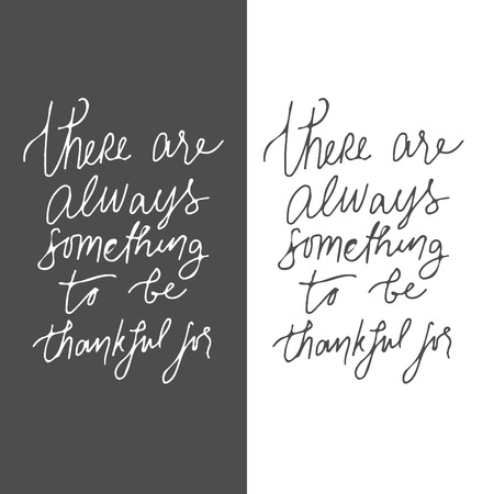 There is always something to be grateful for.Hand drawn tee graphic. Typographic print poster for...