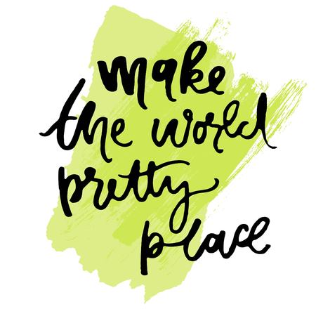 Make the world pretty place. Custom typography for your designs: t-shirts, bags, for postersのイラスト素材