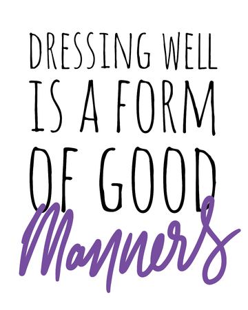 Dressing well is a form of good manners. Fashion quote. Hand lettering for your design: t-shirt, bags, postersのイラスト素材