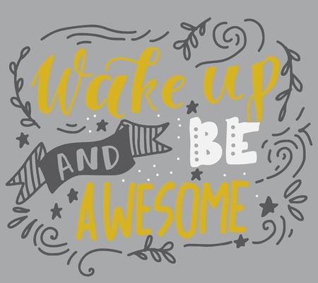 Wake up and be awesome. Hand lettering motivation quote for your design.のイラスト素材