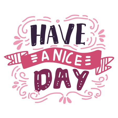 Have a nice day Hand lettering vintage quote vector illustrationのイラスト素材