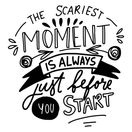 The scariest moment is always before you start. Hand lettering for your design. Vector illustrationのイラスト素材