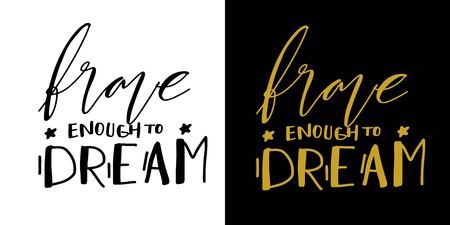 Brave enough to dream. Hand lettering for your design. Vector illustrationのイラスト素材