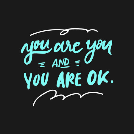 You are you and you are ok. Hand lettering illustration poster for your design.のイラスト素材