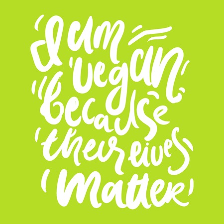 Vegan hand lettering quote for you. I am vegan, because their life mattersのイラスト素材