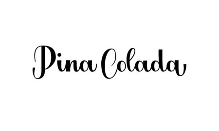 Lettering Pina Colada isolated on white background for print, design, bar, menu, offers, restaurant. Modern hand drawn lettering label for alcohol cocktail Pina Colada. Handwritten inscriptions coctktail for layout and templateのイラスト素材