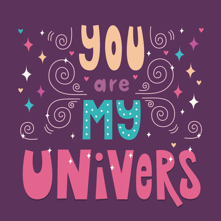 Hand drawn lettering poster. You Are My Universe. Inspiring Creative Motivation Quote. This illustration can be used as a poster, print, greeting card, t-shirt design.のイラスト素材