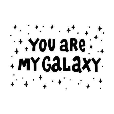 You are my galaxy. The quote hand-drawing of black ink. Vector Image. It can be used for website design, article, phone case, poster, t-shirt, mug etc.のイラスト素材