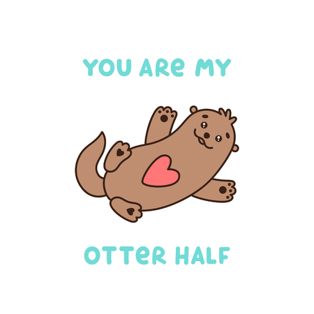 Cute character otter with quote "You are my otter half". It can be used for sticker, patch, card, phone case, poster, t-shirt, mug etc. Valentine's day card.のイラスト素材