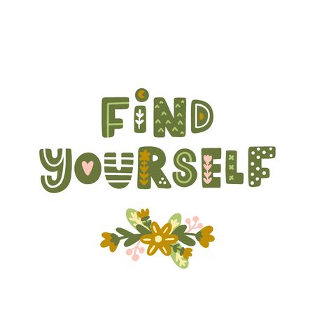 Lettering phrase: Find yourself, with floral elements in Scandinavian style. It can be used for card, mug, brochures, poster, t-shirts etc.のイラスト素材