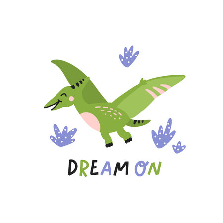 Funny character dinosaur or pterodactyl and Dream on slogan. Cute dino. Adorable jurassic reptile. Colored vector illustration for children in scandinavian style.のイラスト素材