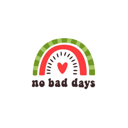 Rainbow like fruit watermelon and inscription in retro style: No bad days. Vector illustration. Beautiful design for cards, kids print, poster, decoration, logo.のイラスト素材
