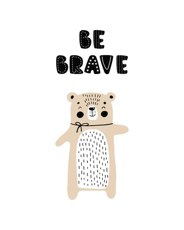 Be brave - Cute hand drawn nursery poster with cartoon character animal bear and lettering. in scandinavian style. Color vector illustration.のイラスト素材