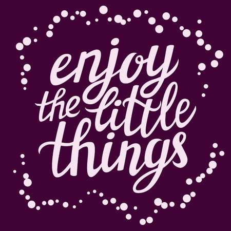 Hand lettering calligraphic typography poster.Inspirational quote 'Enjoy the little things'.For greeting cards, postcards, posters and other decorations.Vector illustrationのイラスト素材