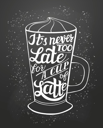 Hand lettering typography poster.Inspirational quote 'It's never too late for a cup of latte'.For posters, cards, menu, different decorations.Vector illustration.のイラスト素材