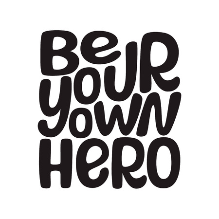 Be your own hero. Hand drawn typography lettering quote. Vector calligraphy slogan for posters, t shirts, kids room decorのイラスト素材