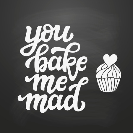 You bake me mad. Original hand drawn food quote on chalkboard background. Unique funny lettering typography for restaurant, cafe decorations, posters, carts, t shirtsのイラスト素材