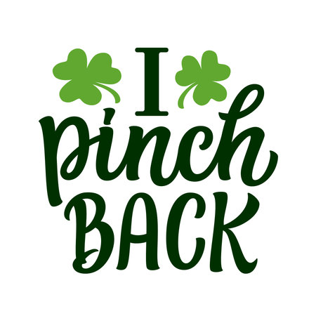 I pinch back. Hand lettering funny quote with clover leaves isolated on white background. Vector typography for Patrick's day decorations, posters, banners, cards, t shirtsのイラスト素材