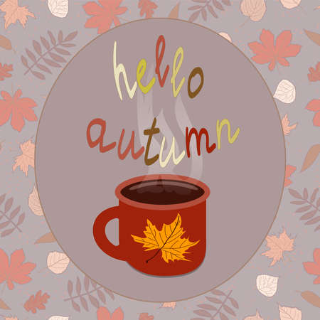 red with a maple yellow leaf a cup with hot tea and the inscription hello autumn in an oval frame on a background of autumn leavesのイラスト素材