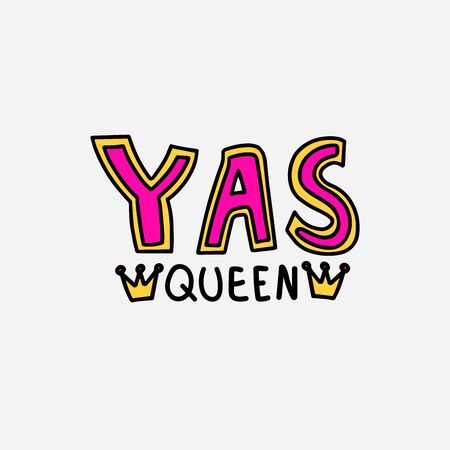 Hand drawn YAS Queen doodle lettering. Cartoon style famous queer quoteのイラスト素材